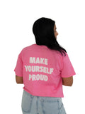 Make Yourself Proud T-Shirt (Pink)