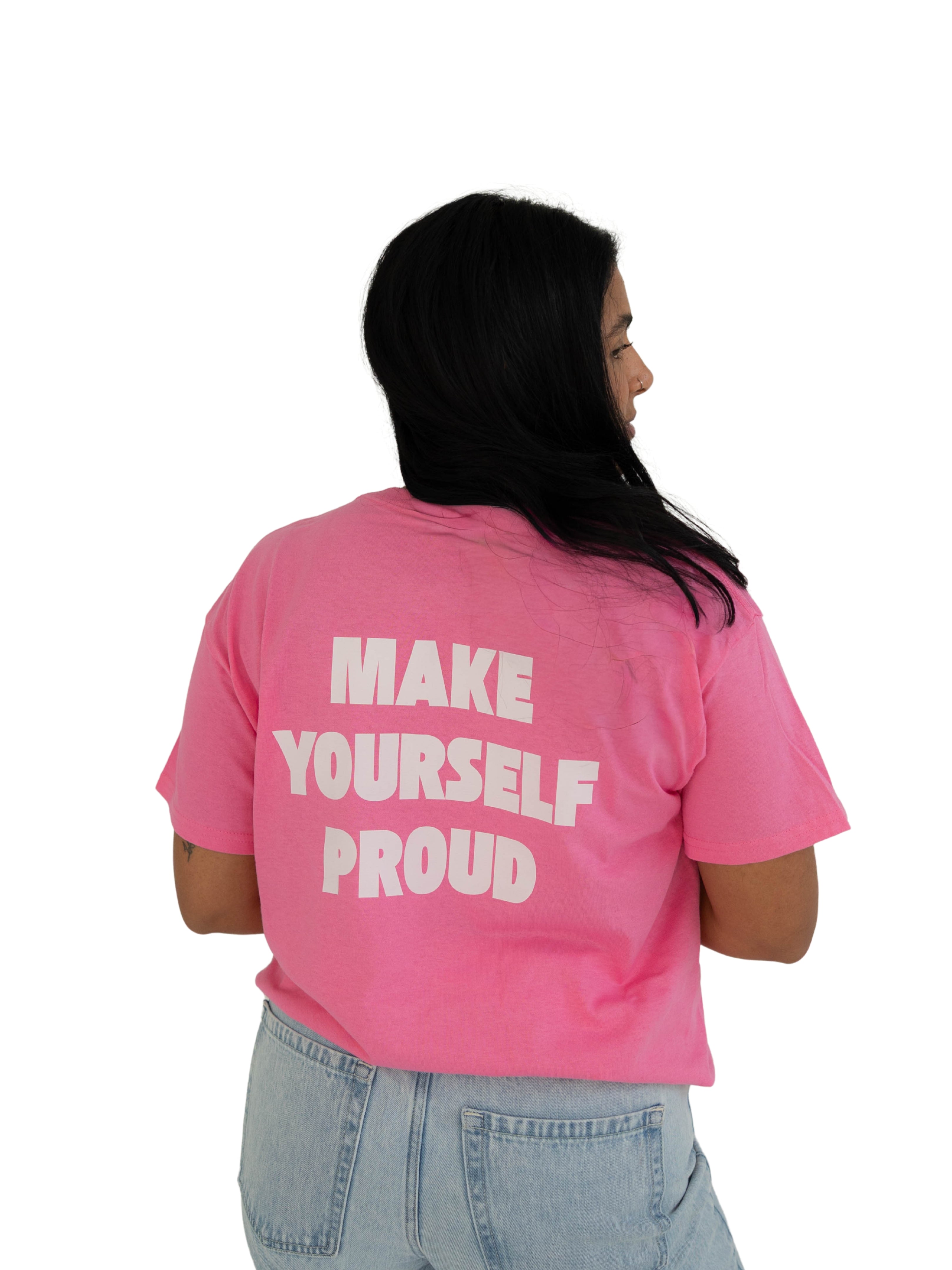 Make Yourself Proud T-Shirt (Pink)